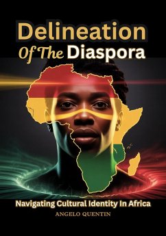 Cover Delineation Of The Diaspora: Navigating Cultural Identity In Africa (Delineation Of The Diaspora In America: A Culture Unafraid, #1) (eBook, ePUB)