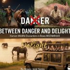BETWEEN DANGER AND DELIGHT: Human-Wildlife Encounters in Bawa Mozambique (eBook, ePUB)