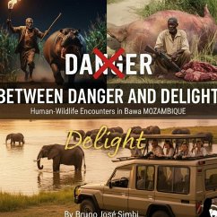 Cover BETWEEN DANGER AND DELIGHT: Human-Wildlife Encounters in Bawa Mozambique (eBook, ePUB)