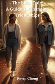 The Slow Fade : A Guide To Changing Friendships (eBook, ePUB)