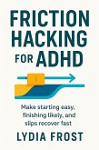Friction Hacking for ADHD (eBook, ePUB)
