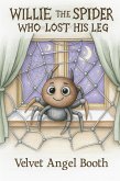 Willie The Spider who lost his leg (eBook, ePUB) Willie The Spider who lost his leg (eBook, ePUB)