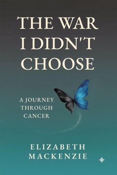 Cover The War I Didn't Choose: A Journey Through Cancer (eBook, ePUB)