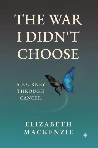 The War I Didn't Choose: A Journey Through Cancer (eBook, ePUB)