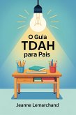 O Guia TDAH para Pais : Estratégias e ferramentas para um dever de casa sem lágrimas (eBook, ePUB)