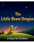 The Little Brave Dragon (eBook, ePUB) The Little Brave Dragon (eBook, ePUB)