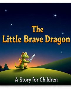 The Little Brave Dragon (eBook, ePUB) - Children, A Story for
