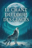 Le Chant du Loup des Glaces (eBook, ePUB) Le Chant du Loup des Glaces (eBook, ePUB)