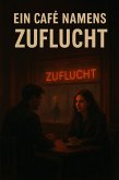Ein Café namens Zuflucht (eBook, ePUB) Ein Café namens Zuflucht (eBook, ePUB)