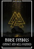 Norse Symbols: Compact and Well-Founded: Meaning and Context of Viking symbols - Mjolnir, Valknut, Runes, Yggdrasil, and Animal Style in Historical Context (eBook, ePUB)