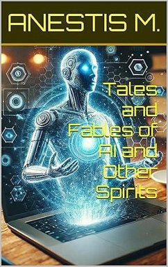 Tales and Fables of AI and Other Spirits (eBook, ePUB) - Anestis