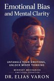 Emotional Bias and Mental Clarity (Mindset Mechanics, #9) (eBook, ePUB)
