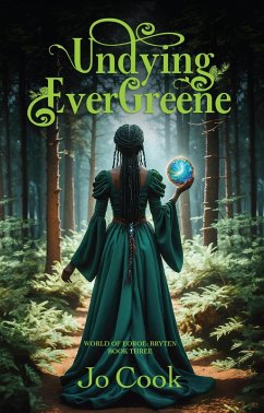 Undying EverGreene (World of Eoroe: Bryten, #3) (eBook, ePUB) - Cook, Jo Undying EverGreene (World of Eoroe: Bryten, #3) (eBook, ePUB) - Cook, Jo