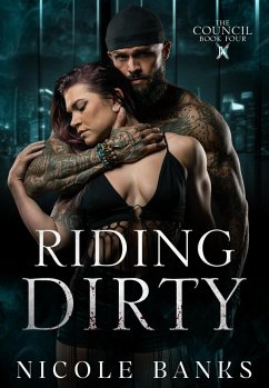 Riding Dirty (The Council, #4) (eBook, ePUB) - Banks, Nicole Riding Dirty (The Council, #4) (eBook, ePUB) - Banks, Nicole