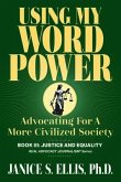 USING MY WORD POWER: Advocating For A More Civilized Society, Book III (eBook, ePUB) USING MY WORD POWER: Advocating For A More Civilized Society, Book III (eBook, ePUB)