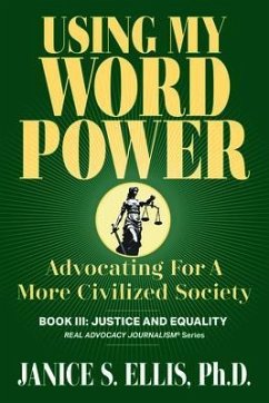 Cover USING MY WORD POWER: Advocating For A More Civilized Society, Book III (eBook, ePUB)