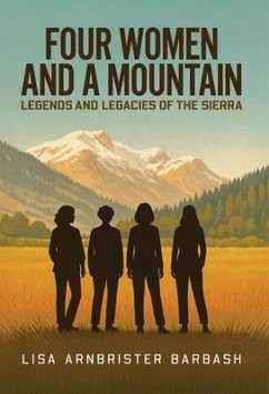 Four Women and a Mountain (eBook, ePUB) - Barbash, Lisa Arnbrister Four Women and a Mountain (eBook, ePUB) - Barbash, Lisa Arnbrister