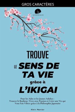 Trouve le Sens de ta Vie grâce à l'Ikigai - Mercier, Alain