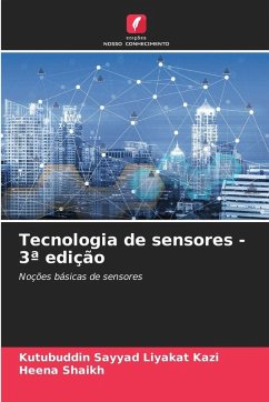 Tecnologia de sensores - 3ª edição - Kazi, Kutubuddin Sayyad Liyakat;Shaikh, Heena