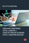Türk Kamu Yönetiminde Teftis ve Denetim ile Stratejik Yönetim Acisindan Teftis ve Denetimin Gelecegi