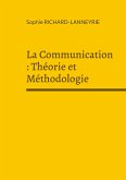 La Communication : Théorie et Méthodologie La Communication : Théorie et Méthodologie