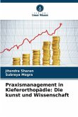Praxismanagement in Kieferorthopädie: Die kunst und Wissenschaft