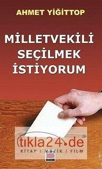 Milletvekili Secilmek Istiyorum - Yigit Top, Ahmet
