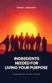 Ingredients Needed For Living Your Purpose - Companion Study Guide
