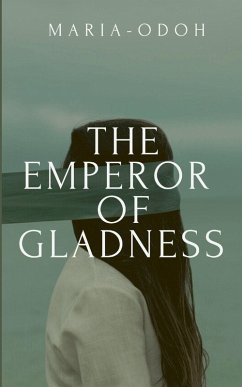 THE EMPEROR OF GLADNESS - Maria, A. THE EMPEROR OF GLADNESS - Maria, A.