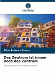 Das Zentrum ist immer noch das Zentrum