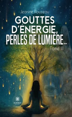 Cover Gouttes d'Énergie, Perles de Lumière... - Tome 3 (eBook, ePUB)