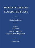 Dramaty Zebrane. Collected Plays. Tom 4. Volume 4. Teatr Pami¿ci. Theater of Memory