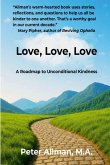 Love, Love, Love A Roadmap to Unconditional Kindness