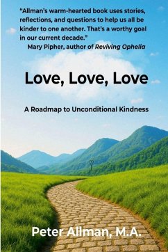 Cover Love, Love, Love A Roadmap to Unconditional Kindness