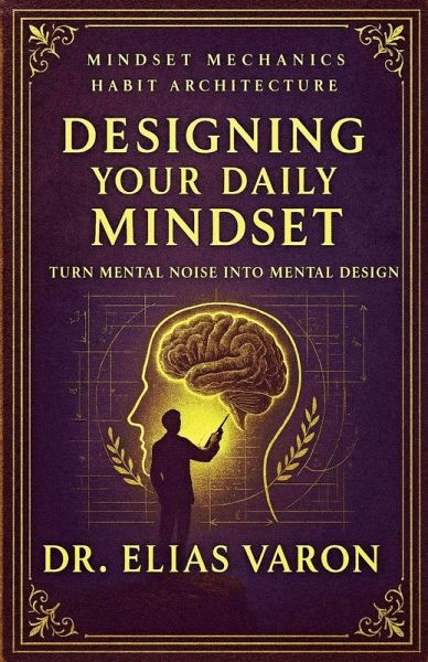 Designing Your Daily Mindset Designing Your Daily Mindset
