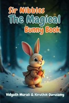 Sir Nibbles The Magical Bunny Book - Murali, Vidyuth; Gurusamy, Kiruthik