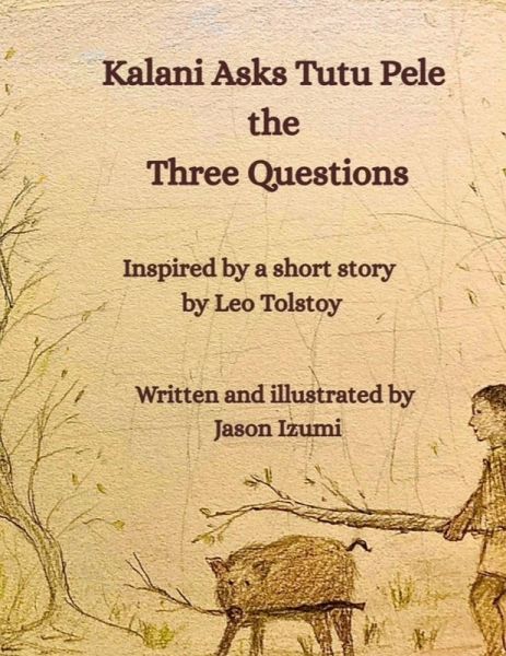 Kalani Asks Tutu Pele the Three Questions Kalani Asks Tutu Pele the Three Questions
