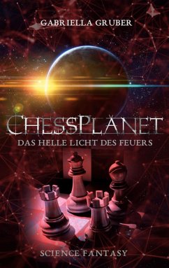 ChessPlanet - Das helle Licht des Feuers - Gruber, Gabriella