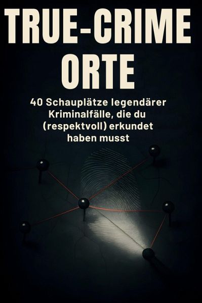 True-Crime-Orte True-Crime-Orte