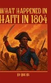 WHAT HAPPENED IN HAITI IN 1804 WHAT HAPPENED IN HAITI IN 1804
