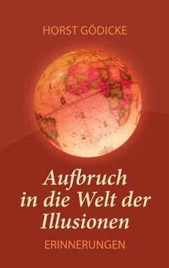 Aufbruch in die Welt der Illusionen - Gödicke, Horst Aufbruch in die Welt der Illusionen - Gödicke, Horst