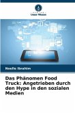 Das Phänomen Food Truck: Angetrieben durch den Hype in den sozialen Medien
