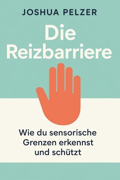 Cover Die Reizbarriere - Wie du sensorische Grenzen erkennst und schützt (eBook, ePUB)