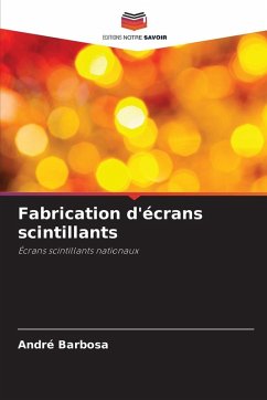 Fabrication d'écrans scintillants - Barbosa, André