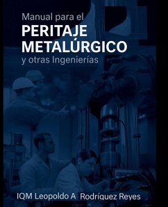 Manual para el Peritaje Metalúrgico y otras Ingenierías - Reyes, Iqm Leopoldo A Rodriguez