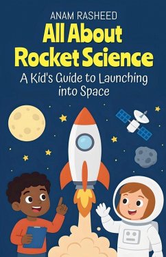 All About Rocket Science - Rasheed, Anam All About Rocket Science - Rasheed, Anam