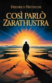 Friedrich Nietzsche - Così parlò Zarathustra (eBook, ePUB) Friedrich Nietzsche - Così parlò Zarathustra (eBook, ePUB)