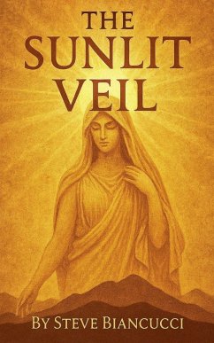 The Sunlit Veil - Biancucci, Steve The Sunlit Veil - Biancucci, Steve