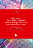 Advances in Semiconductor Physics, Devices and Quantum Dots - Nanotechnology and Future Challenges Advances in Semiconductor Physics, Devices and Quantum Dots - Nanotechnology and Future Challenges
