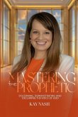Mastering The Prophetic Mastering The Prophetic
